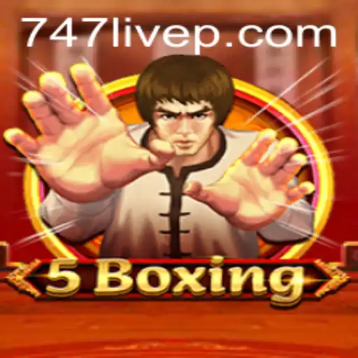 Exploring the Thrills and Techniques of 5Boxing in the Exciting World of 747 Live