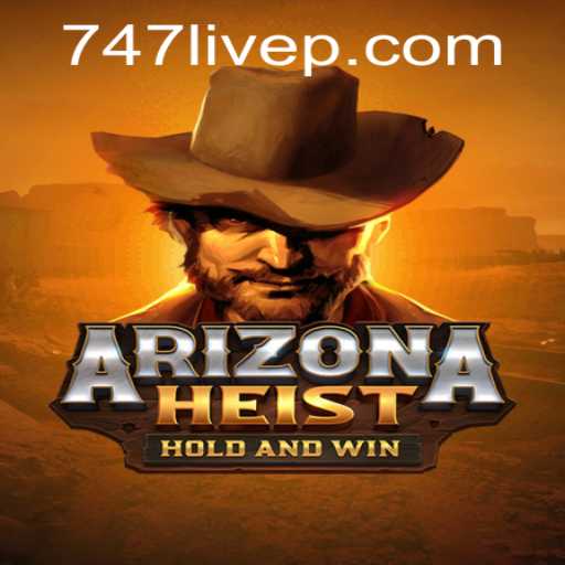 Explore the Thrilling World of ArizonaHeist and Uncover the Secrets of 747 Live