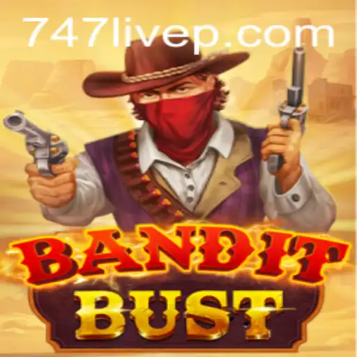 BanditBust: Unraveling the Thrills of 747 Live Gaming