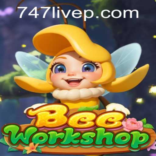 Exploring the World of BeeWorkshop: The Buzz Around 747 Live