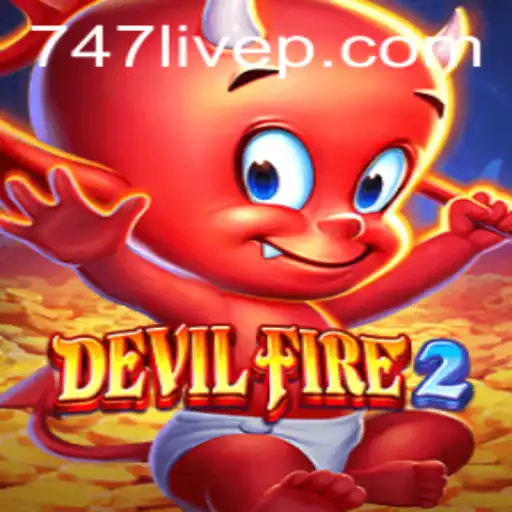 DevilFire2: Unraveling the Thrills of 747 Live Gaming Experience