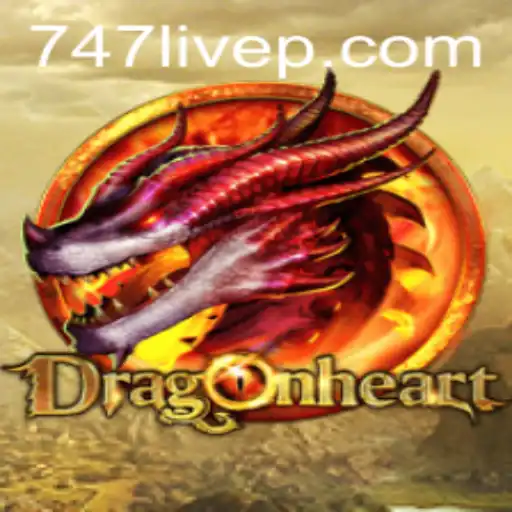 Unveiling DragonHeart: A Thrilling Adventure with 747 Live
