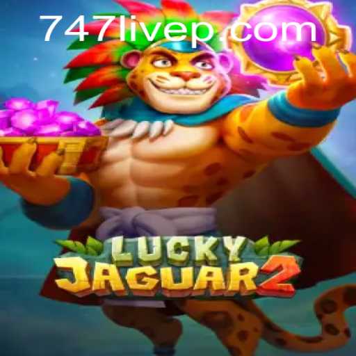 Explore the Thrills of Luckyjaguar2 in 747 Live Gaming Scene