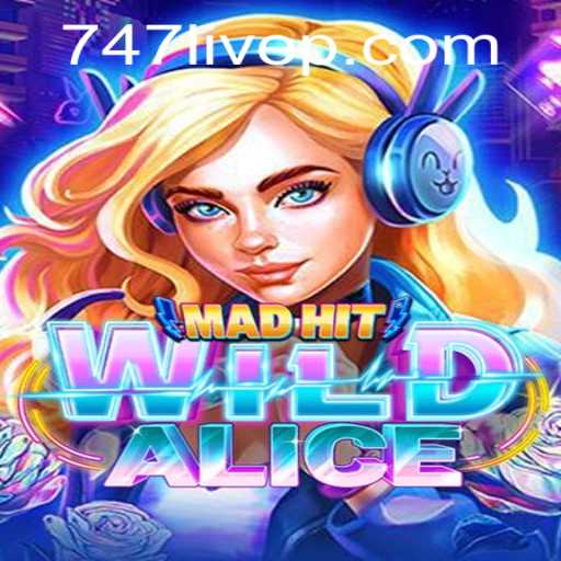 MadHitWildAlice: A Captivating Journey into the World of 747 Live